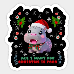Christmas Hippo | All I Want For Christmas Is Food | Kawaii Holiday Design Sticker